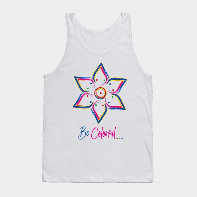 Be Colorful - Art work design for colorful peoples Tank Top by cloud9ink